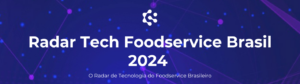 Radar Tech Foodservice Brasil